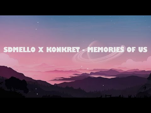 Sdmello X Konkret - Memories of Us (feat. Bhani Kh & Drae Tutor) | Lyrical Video