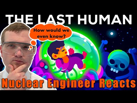 Nuclear Engineer reacts to Kurzgesagt "The Last Human - A Glimpse into the Far Future"