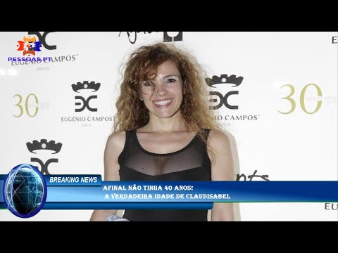 Afinal não tinha 40 anos!  a VERDADEIRA idade de Claudisabel