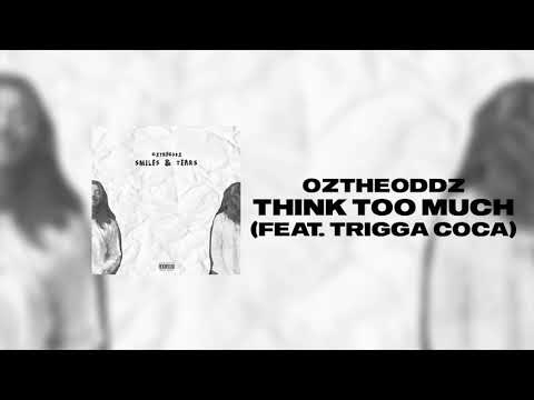 Oz the Oddz - Think Too Much ft. Trigga Coca (Official Audio)