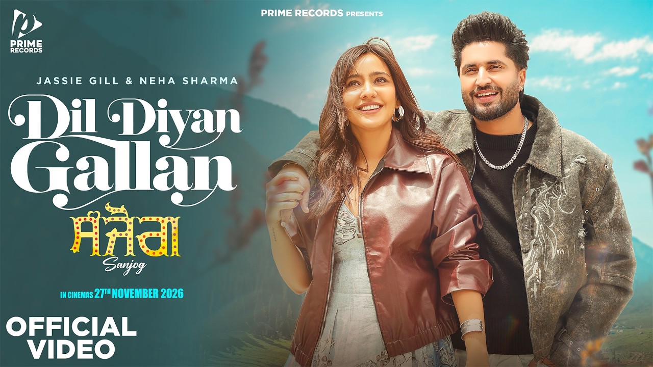 Dil Diyan Gallan Lyrics | Sanjog | Jassie Gill