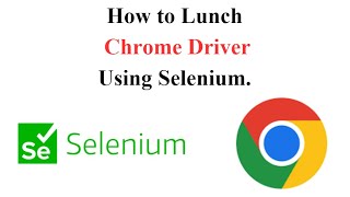Launch Chrome Browsers using Selenium WebDriver | Web Automation | Selenium |