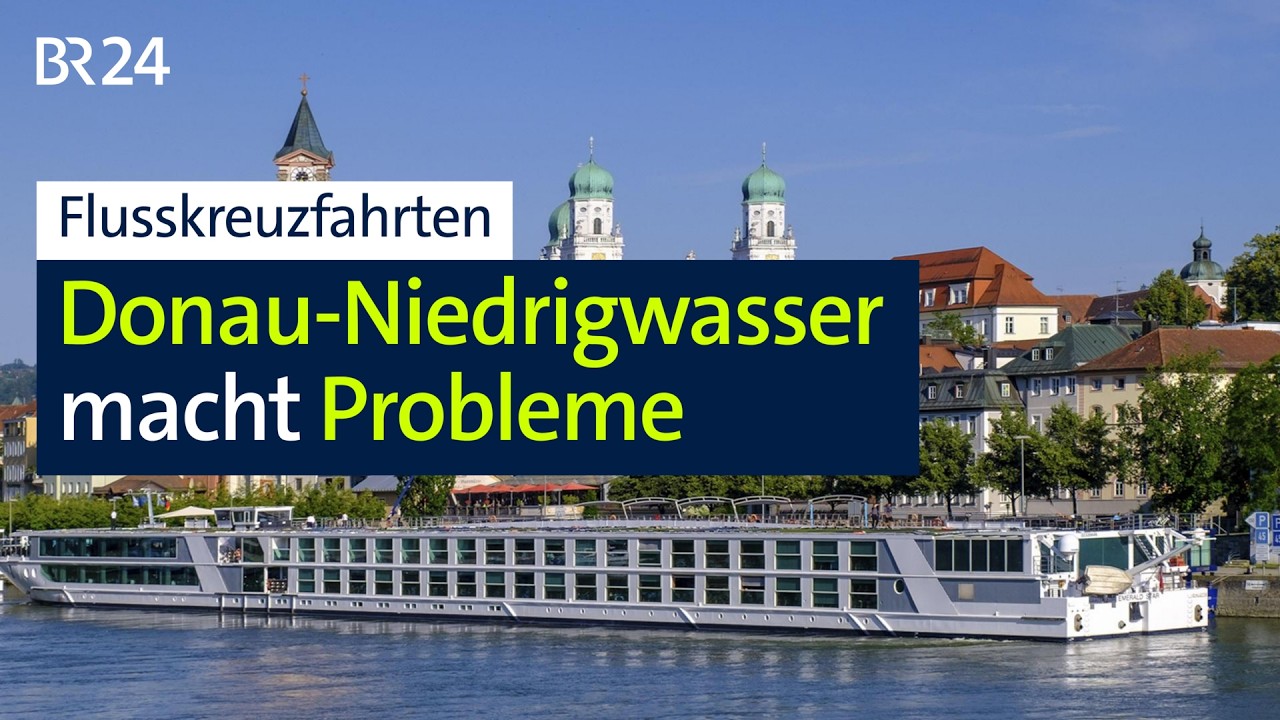 Flusskreuzfahrten: Donau-Niedrigwasser macht Probleme | BR24