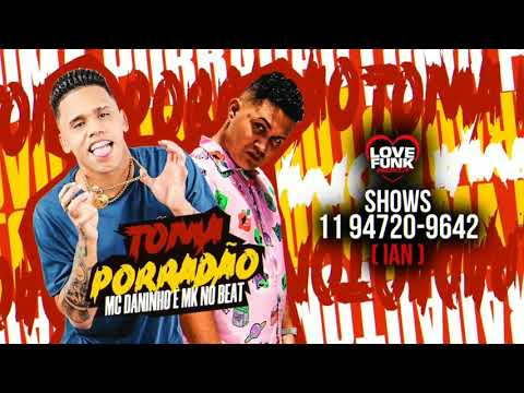 MK NO BEAT E MC DANINHO - TOMA PORRADÃO
