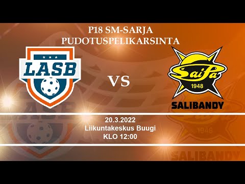 P18 SM PUDOTUSPELIKARSINTA: LASB - SAIPA, 20.3.2022