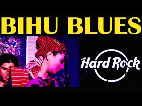 BIHU BLUES LIVE | KALPANA PATOWARY | RON CHA | Hard Rock Cafe Guwahati | FOLK INDIA