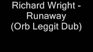 Richard Wright  - Runaway (Leggit Dub)