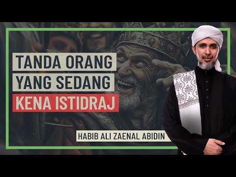 Habib Ali Zaenal Abidin - Tanda Orang Yang Sedang Kena Istidraj