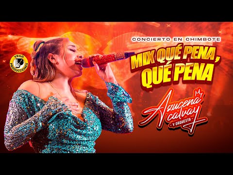 AZUCENA CALVAY - Mix Qué Pena, Qué Pena #ConciertoChimbote2025 (Vega Music Distribution)