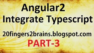 Angular 2 -  How to Integrate Typescript