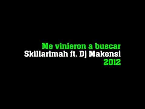 SkillaRimah - Me Vinieron a Buscar (con Dj Makensi)