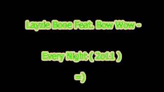 Layzie Bone Feat. Bow Wow - Every Night ( 2o11 )...
