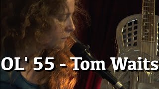 Ol&#39; 55 - Tom Waits Cover
