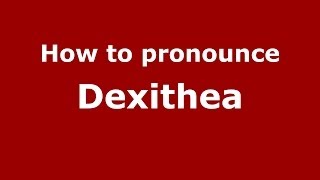 How to pronounce Dexithea