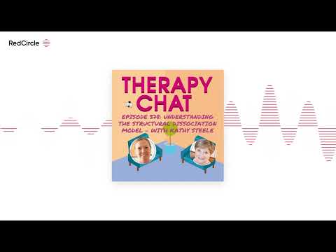 Therapy Chat - 378: Understanding The Structural Dissociation Model - With Kathy Steele