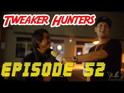 Tweaker Hunters - Episode 52