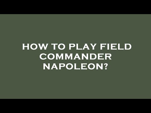 How to play field commander napoleon?