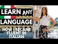 LEARN ANY LANGUAGE How I Became Fluent In Italian