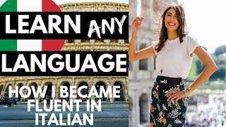 LEARN ANY LANGUAGE | How I Became Fluent in Italian