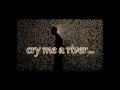 Cry Me a River - By Moon Black 