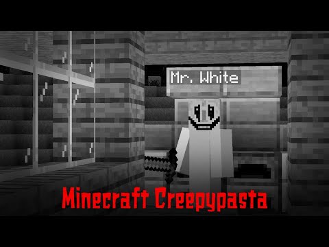 Minecraft Creepypasta | MR WHITE