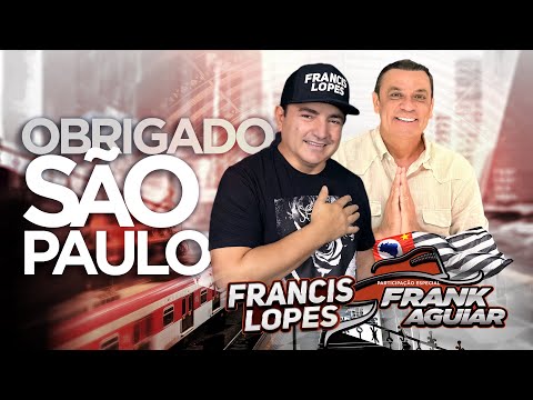 Francis Lopes - Obrigado São Paulo - participação Frank Aguiar