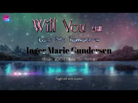 Inger Marie Gundersen - Will You Still Love Me Tomorrow (가사,with Lyrics #midnight_music#night_music