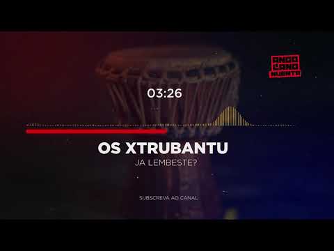 Os Xtrubantu - Ja Lembeste