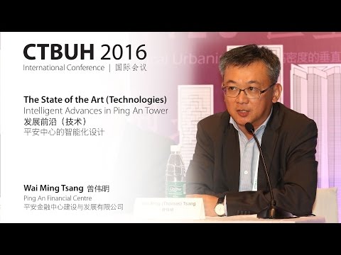 CTBUH 2016 China Conference - Wai Ming (Thomas) Tsang "Intelligent Advances in Ping An Tower"