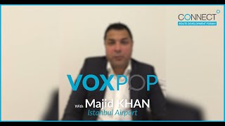 CONNECT Vox Pop – Majid Khan, Istanbul Airport