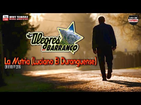 La Nutria (Luciano El Duranguense) - Los Alegres Del Barranco (En Vivo Fp 2016)