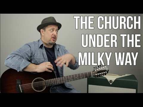 How to Play "Under The Milky Way" by  The Church - Guitar Lesson - Classic 12 String Guitar Songs