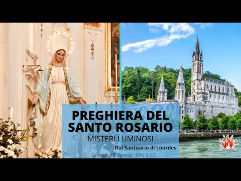13/08/2020  ore 9:00 - (misteri luminosi) S. Rosario da Lourdes