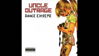 Uncle Outrage - DANCE EXtREME (Full Album)