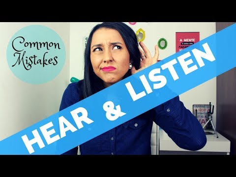 Common Mistakes in English: The Difference Between Hear and Listen