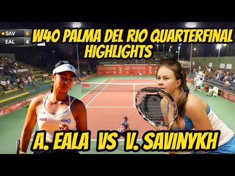 Valeria Savinykh  VS Alex Eala W40 Palma Del Rio Quarterfinal Round Highlights