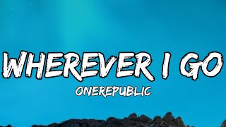 OneRepublic - Wherever I Go (Lyrics)