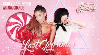 Ariana Grande ft. Carly Rae Jepsen - Last Christmas (Christmas 2016 Remix)