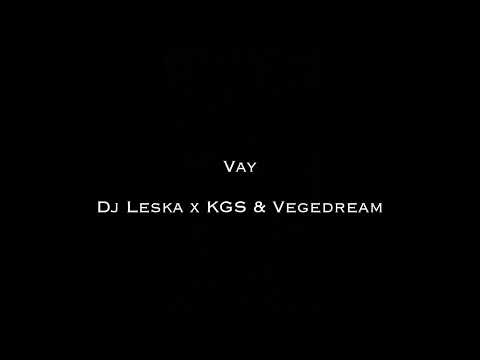 Vay - Dj Leska x KGS & Vegedream (remix)