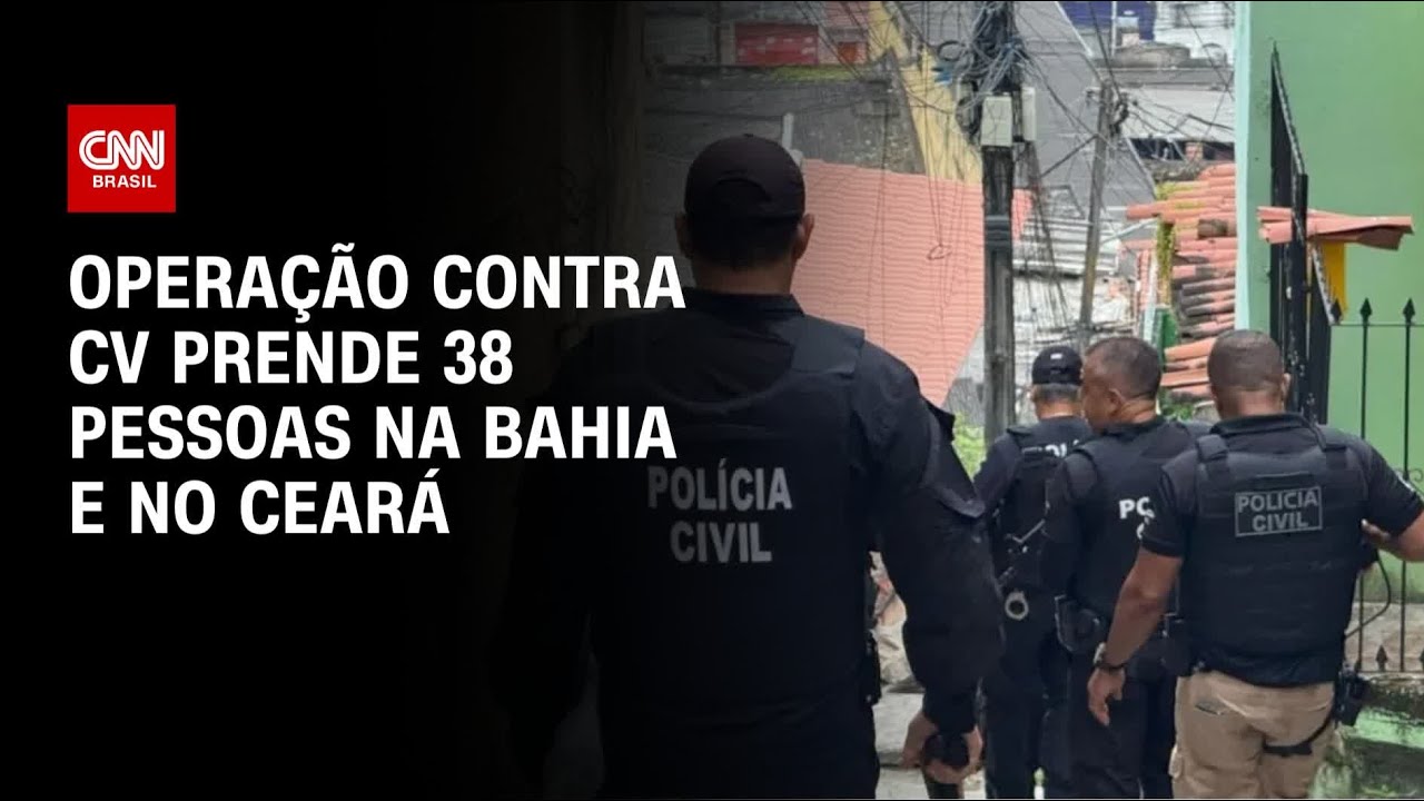 Operação contra Comando Vermelho na Bahia e no Ceará termina com 38 presos | CNN PRIME TIME