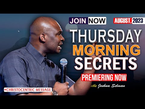 THURSDAY SECRETS, 3RD AUGUST 2023 - Apostle Joshua Selman Commanding Your Morning