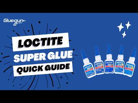 Loctite Super Glues Simplified: Core Concepts to Everyday Use | Gluegun.com