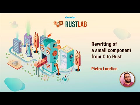 Rewriting of a small component from C to Rust - Pietro Lorefice