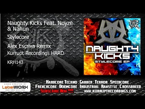 Naughty Kicks Feat. Noyze & Nahun - Stylecore (Alex Escriva Remix) Kurrupt Recordings HARD - KRH143