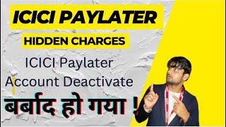 Icici Paylater activate Hidden Charges! how to Deactivate Icici Paylater Account!