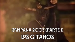 Los Gitanos 2007 | Campana (Parte 1)
