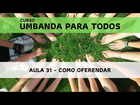 Umbanda para todos: Aula 31 - Como Oferendar