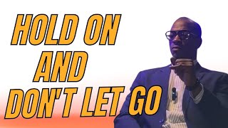 Finding Strength in Adversity l Hold On and Don't Let Go