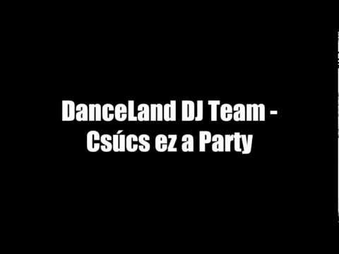 DanceLand DJ Team - Csúcs ez a Party