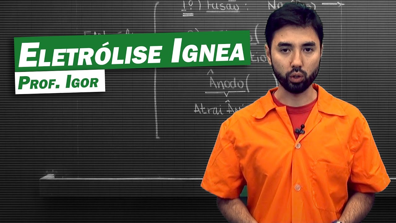 Química - Eletrólise Ígnea